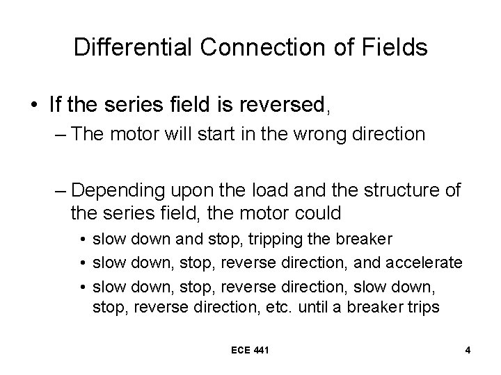 Differential Connection of Fields • If the series field is reversed, – The motor