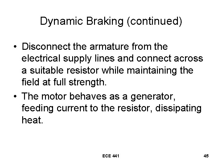 Dynamic Braking (continued) • Disconnect the armature from the electrical supply lines and connect