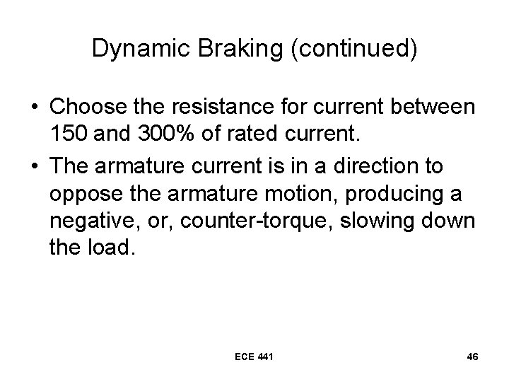 Dynamic Braking (continued) • Choose the resistance for current between 150 and 300% of