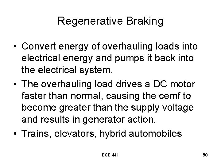 Regenerative Braking • Convert energy of overhauling loads into electrical energy and pumps it