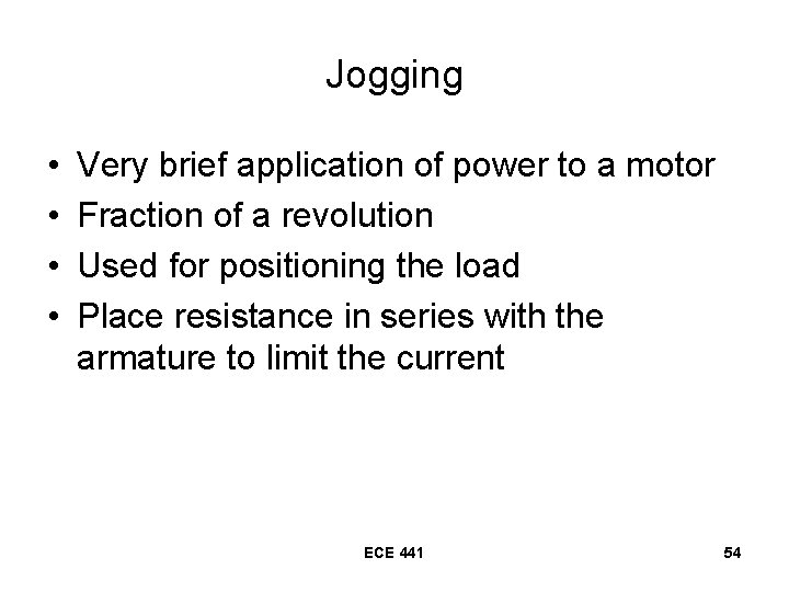 Jogging • • Very brief application of power to a motor Fraction of a