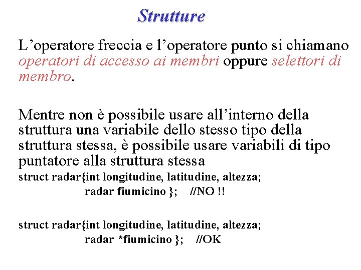 Strutture L’operatore freccia e l’operatore punto si chiamano operatori di accesso ai membri oppure