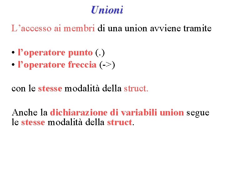 Unioni L’accesso ai membri di una union avviene tramite • l’operatore punto (. )