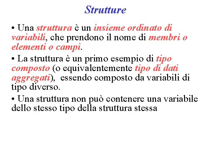 Strutture • Una struttura è un insieme ordinato di variabili, che prendono il nome