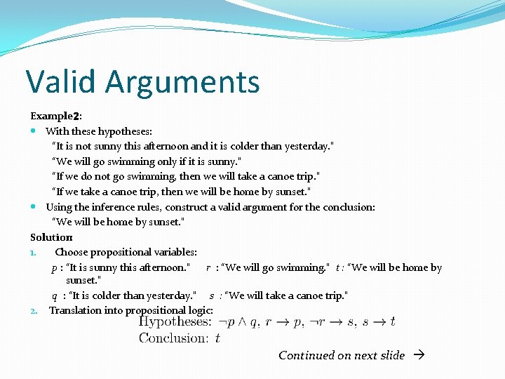 Valid Arguments Example 2: With these hypotheses: “It is not sunny this afternoon and Valid Arguments Example 2: With these hypotheses: “It is not sunny this afternoon and