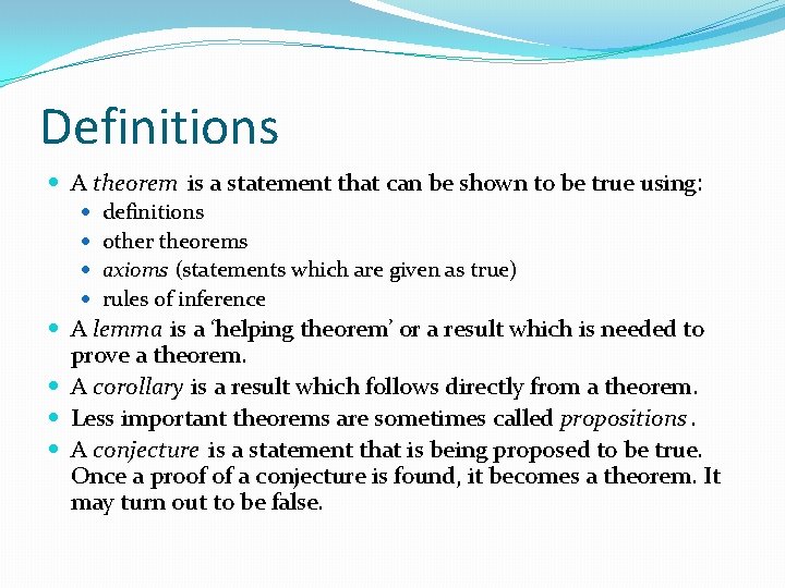 Definitions A theorem is a statement that can be shown to be true using: Definitions A theorem is a statement that can be shown to be true using: