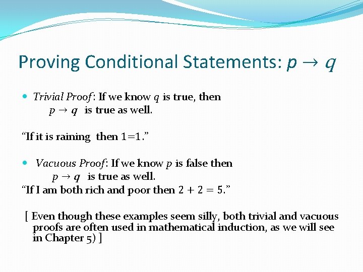 Proving Conditional Statements: p → q Trivial Proof : If we know q is Proving Conditional Statements: p → q Trivial Proof : If we know q is