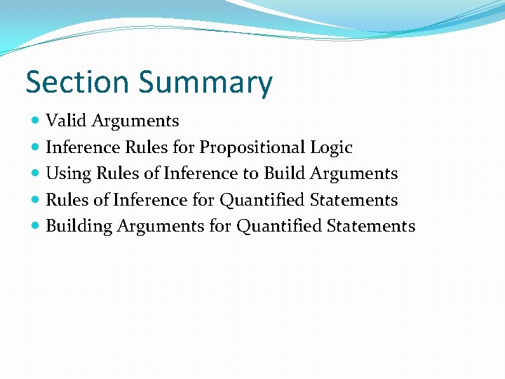 Section Summary Valid Arguments Inference Rules for Propositional Logic Using Rules of Inference to Section Summary Valid Arguments Inference Rules for Propositional Logic Using Rules of Inference to