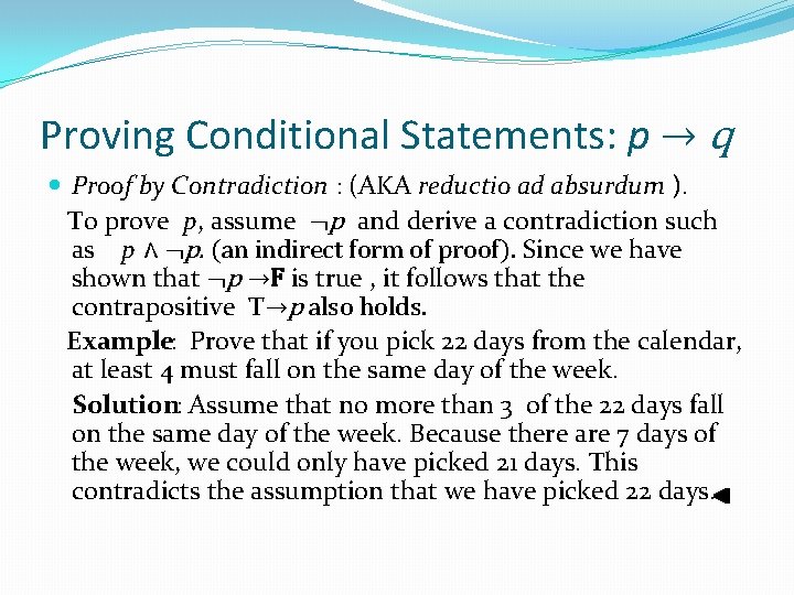 Proving Conditional Statements: p → q Proof by Contradiction : (AKA reductio ad absurdum Proving Conditional Statements: p → q Proof by Contradiction : (AKA reductio ad absurdum