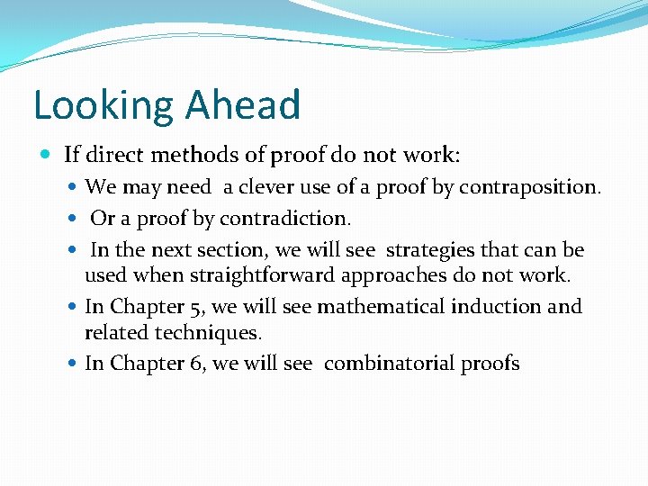 Looking Ahead If direct methods of proof do not work: We may need a Looking Ahead If direct methods of proof do not work: We may need a