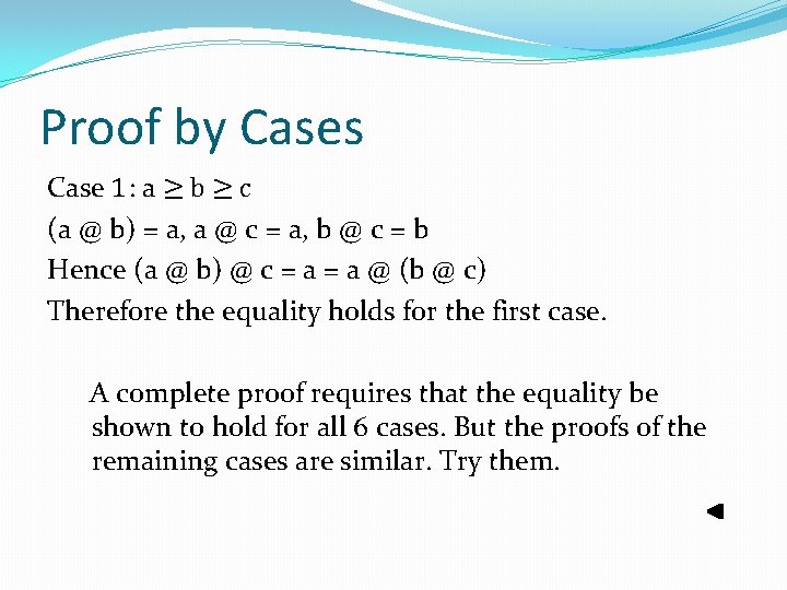 Proof by Cases Case 1: a ≥ b ≥ c (a @ b) = Proof by Cases Case 1: a ≥ b ≥ c (a @ b) =