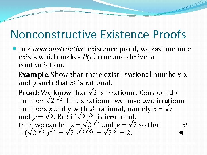 Nonconstructive Existence Proofs In a nonconstructive existence proof, we assume no c exists which Nonconstructive Existence Proofs In a nonconstructive existence proof, we assume no c exists which