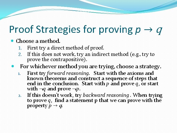 Proof Strategies for proving p → q Choose a method. 1. 2. First try Proof Strategies for proving p → q Choose a method. 1. 2. First try