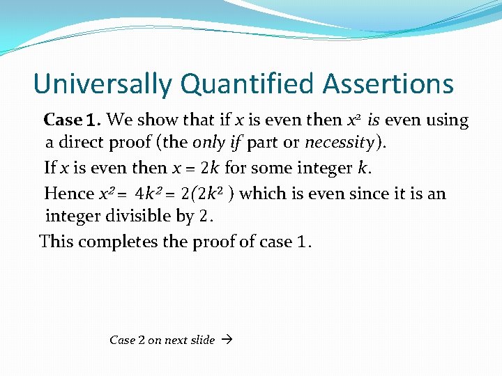 Universally Quantified Assertions Case 1. We show that if x is even then x Universally Quantified Assertions Case 1. We show that if x is even then x