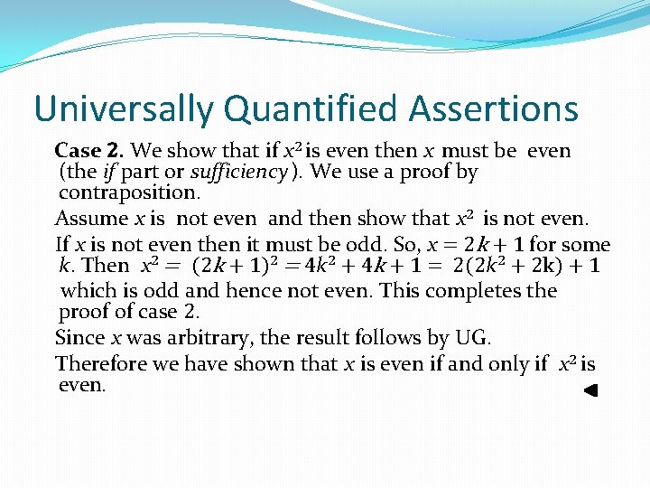 Universally Quantified Assertions Case 2. We show that if x 2 is even then Universally Quantified Assertions Case 2. We show that if x 2 is even then