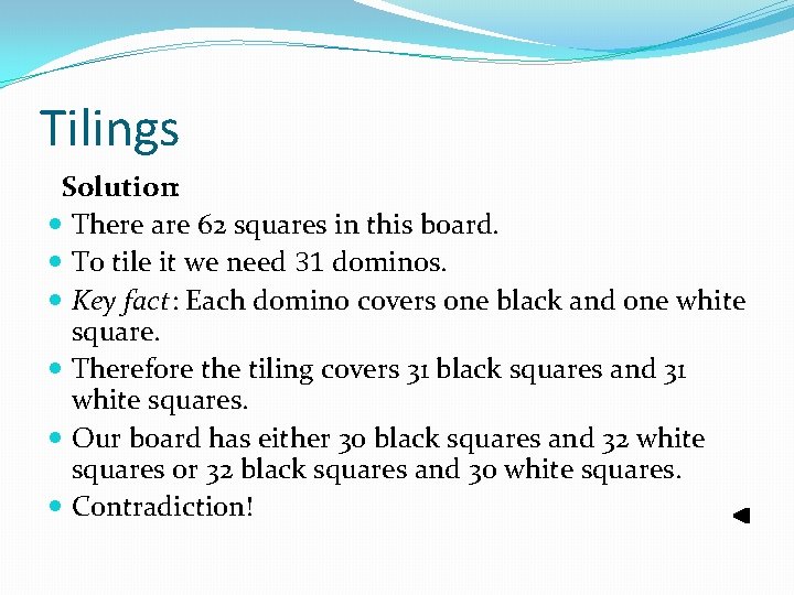 Tilings Solution: There are 62 squares in this board. To tile it we need Tilings Solution: There are 62 squares in this board. To tile it we need