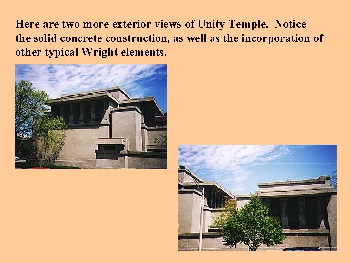 Here are two more exterior views of Unity Temple. Notice the solid concrete construction,