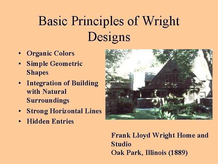 Basic Principles of Wright Designs • Organic Colors • Simple Geometric Shapes • Integration