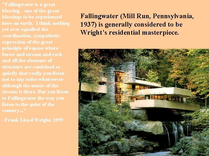 "Fallingwater is a great blessing - one of the great blessings to be experienced