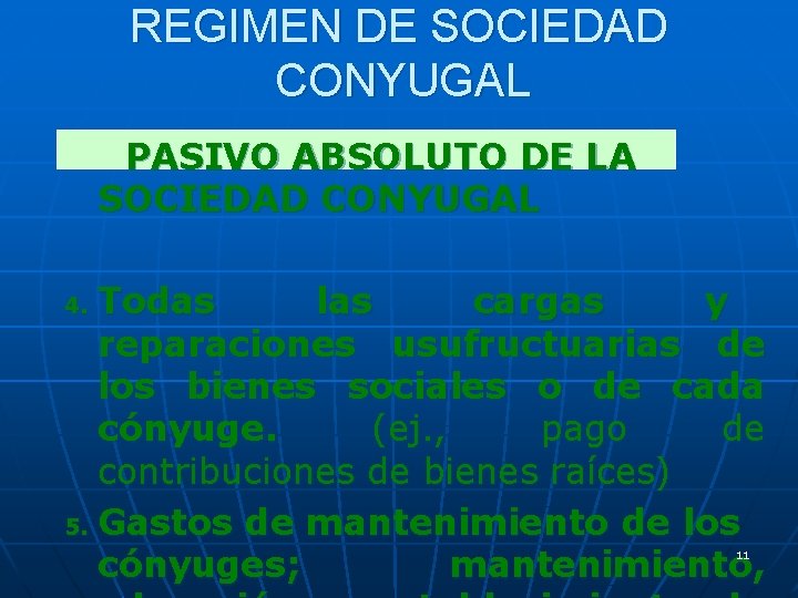 REGIMEN DE SOCIEDAD CONYUGAL PASIVO ABSOLUTO DE LA SOCIEDAD CONYUGAL Todas las cargas y