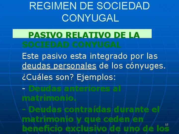 REGIMEN DE SOCIEDAD CONYUGAL PASIVO RELATIVO DE LA SOCIEDAD CONYUGAL Este pasivo esta integrado