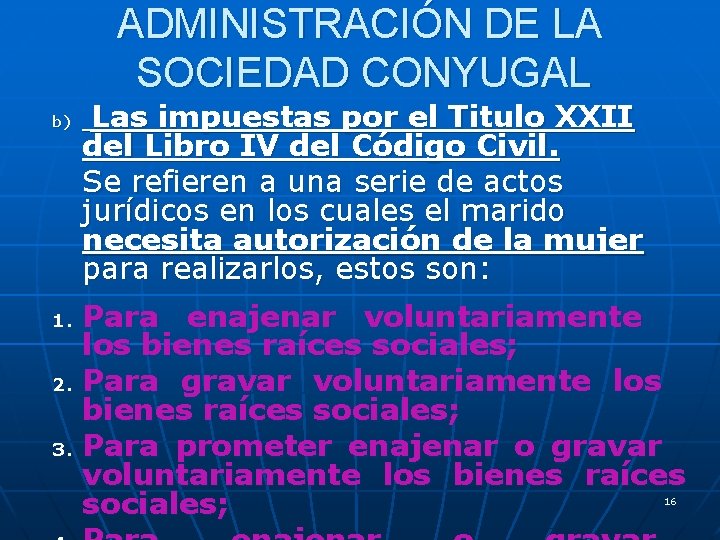 ADMINISTRACIÓN DE LA SOCIEDAD CONYUGAL b) 1. 2. 3. Las impuestas por el Titulo