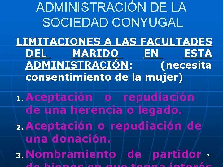 ADMINISTRACIÓN DE LA SOCIEDAD CONYUGAL LIMITACIONES A LAS FACULTADES DEL MARIDO EN ESTA ADMINISTRACIÓN: