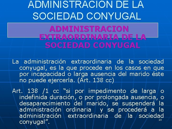 ADMINISTRACIÓN DE LA SOCIEDAD CONYUGAL ADMINISTRACION EXTRAORDINARIA DE LA SOCIEDAD CONYUGAL La administración extraordinaria