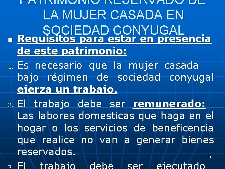 PATRIMONIO RESERVADO DE LA MUJER CASADA EN SOCIEDAD CONYUGAL Requisitos para estar en presencia