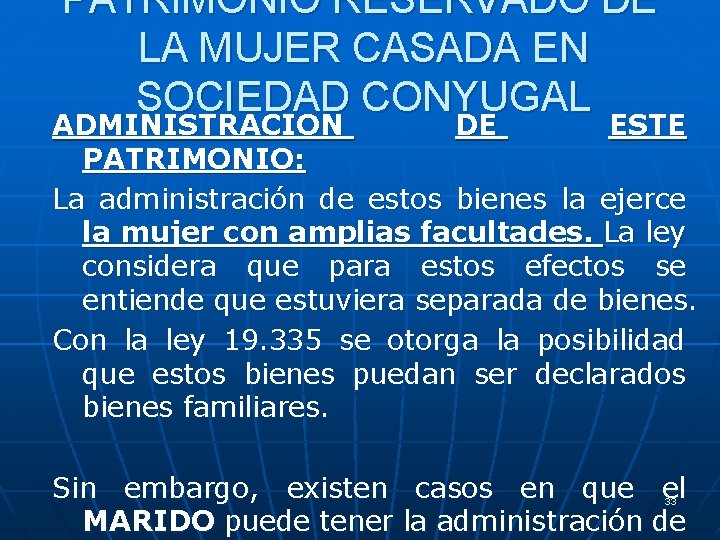 PATRIMONIO RESERVADO DE LA MUJER CASADA EN SOCIEDAD CONYUGAL ADMINISTRACION DE ESTE PATRIMONIO: La