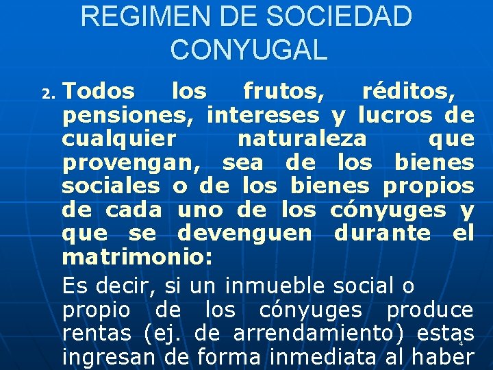REGIMEN DE SOCIEDAD CONYUGAL 2. Todos los frutos, réditos, pensiones, intereses y lucros de
