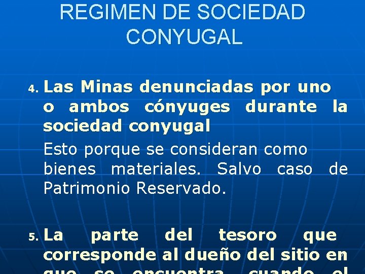 REGIMEN DE SOCIEDAD CONYUGAL 4. 5. Las Minas denunciadas por uno o ambos cónyuges