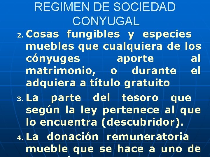 REGIMEN DE SOCIEDAD CONYUGAL Cosas fungibles y especies muebles que cualquiera de los cónyuges