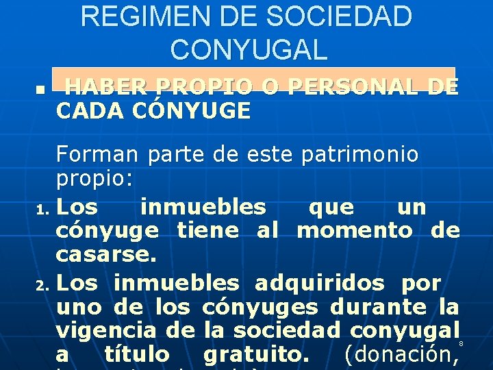 REGIMEN DE SOCIEDAD CONYUGAL n HABER PROPIO O PERSONAL DE CADA CÓNYUGE Forman parte