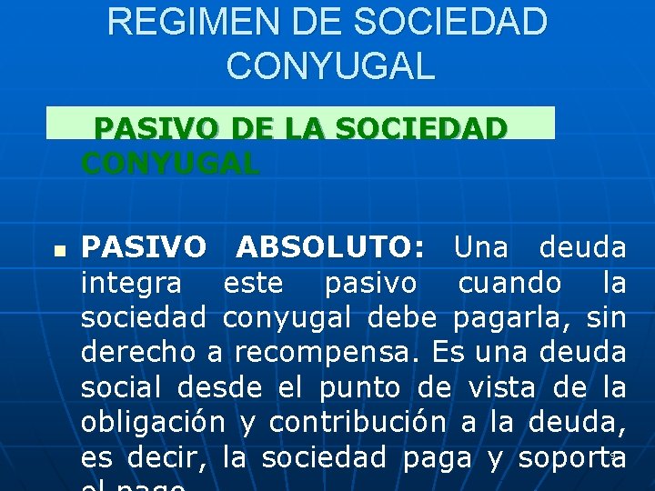 REGIMEN DE SOCIEDAD CONYUGAL PASIVO DE LA SOCIEDAD CONYUGAL n PASIVO ABSOLUTO: Una deuda
