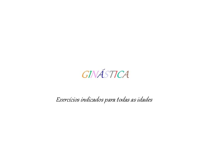 GINÁSTICA Exercícios indicados para todas as idades 