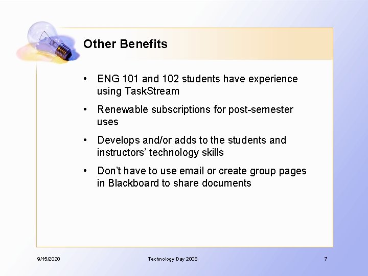 Other Benefits • ENG 101 and 102 students have experience using Task. Stream •
