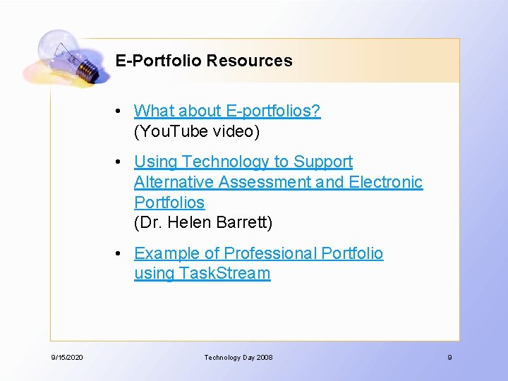 E-Portfolio Resources • What about E-portfolios? (You. Tube video) • Using Technology to Support
