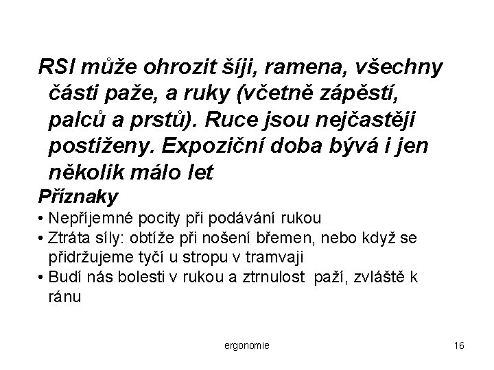 RSI může ohrozit šíji, ramena, všechny části paže, a ruky (včetně zápěstí, palců a