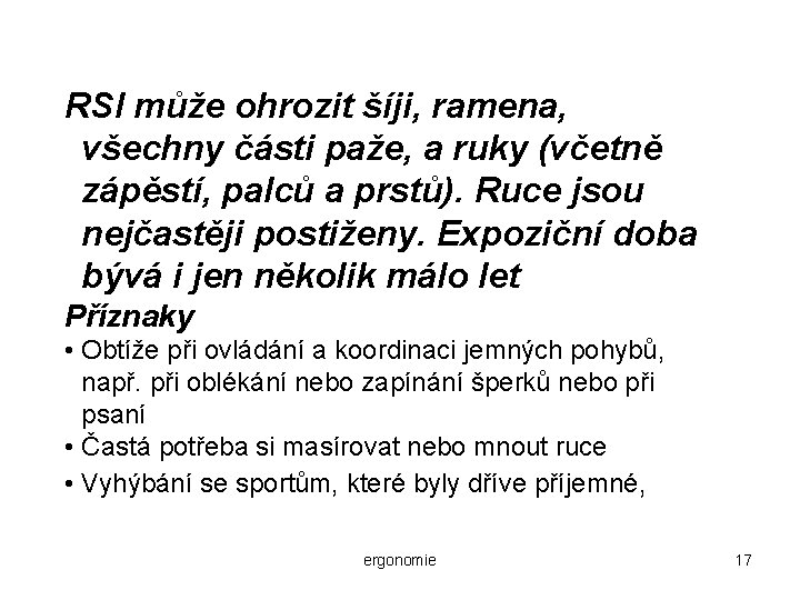 RSI může ohrozit šíji, ramena, všechny části paže, a ruky (včetně zápěstí, palců a