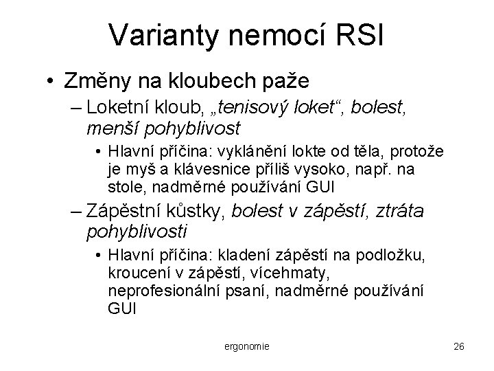 Varianty nemocí RSI • Změny na kloubech paže – Loketní kloub, „tenisový loket“, bolest,