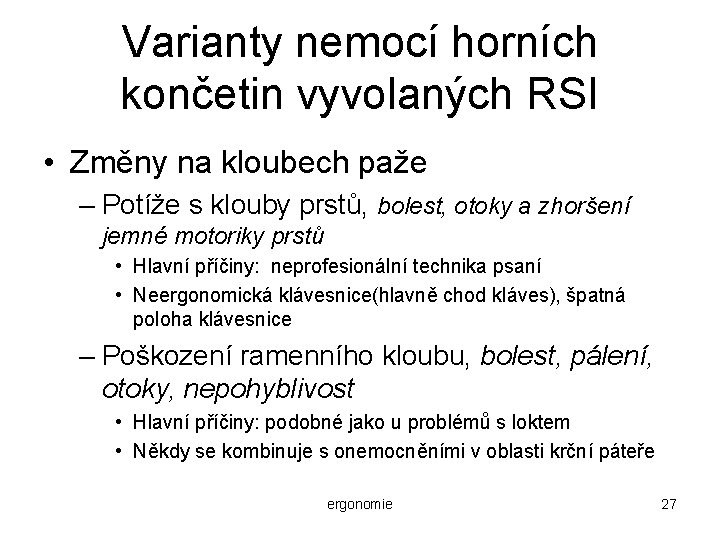 Varianty nemocí horních končetin vyvolaných RSI • Změny na kloubech paže – Potíže s