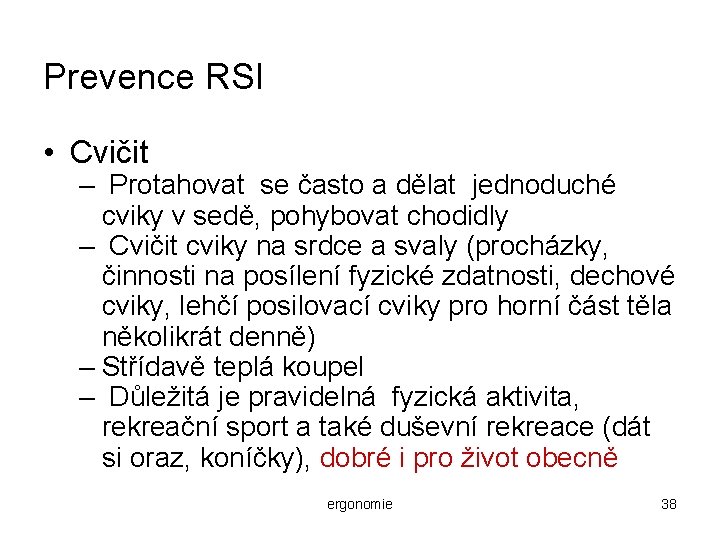 Prevence RSI • Cvičit – Protahovat se často a dělat jednoduché cviky v sedě,