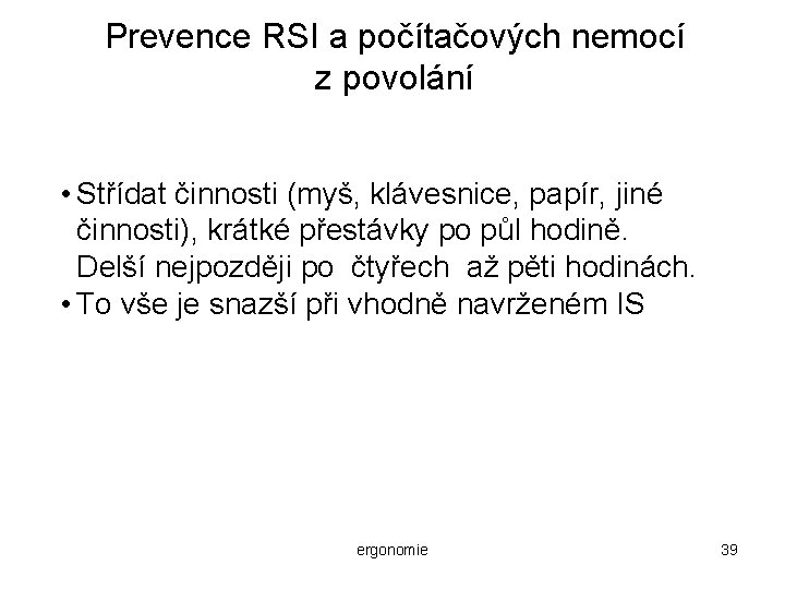 Prevence RSI a počítačových nemocí z povolání • Střídat činnosti (myš, klávesnice, papír, jiné