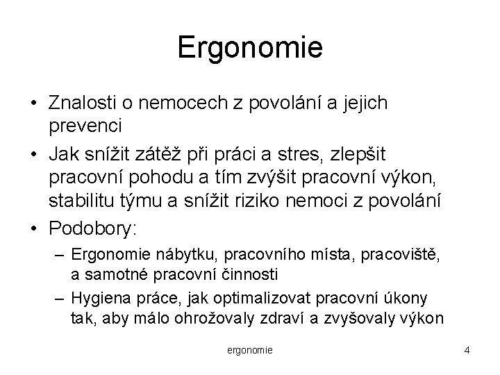 Ergonomie • Znalosti o nemocech z povolání a jejich prevenci • Jak snížit zátěž