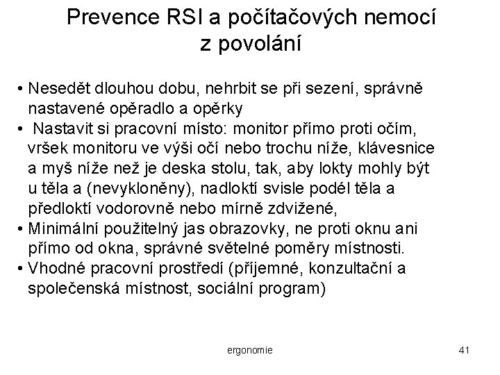 Prevence RSI a počítačových nemocí z povolání • Nesedět dlouhou dobu, nehrbit se při