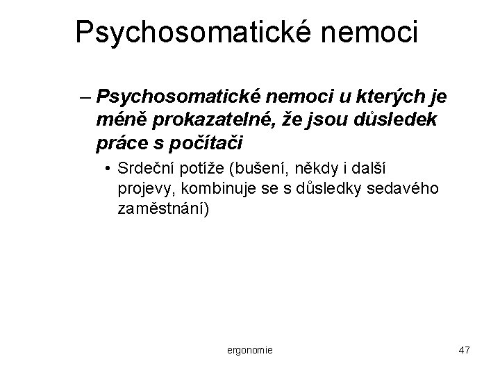 Psychosomatické nemoci – Psychosomatické nemoci u kterých je méně prokazatelné, že jsou důsledek práce