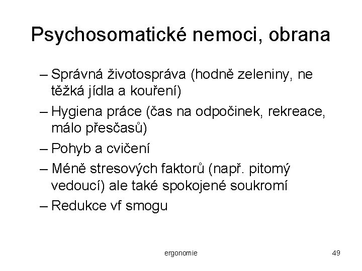 Psychosomatické nemoci, obrana – Správná životospráva (hodně zeleniny, ne těžká jídla a kouření) –