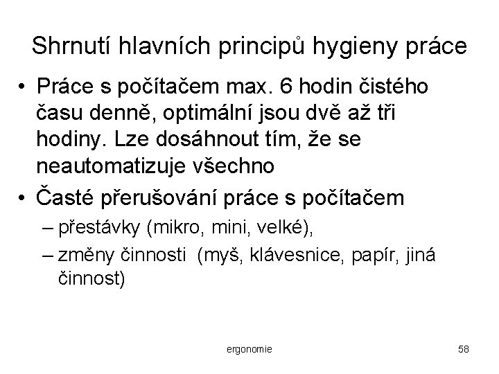 Shrnutí hlavních principů hygieny práce • Práce s počítačem max. 6 hodin čistého času