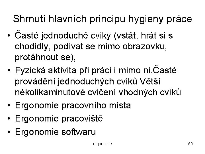 Shrnutí hlavních principů hygieny práce • Časté jednoduché cviky (vstát, hrát si s chodidly,